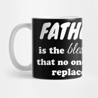 Father is the blessing that no one can replace Mug